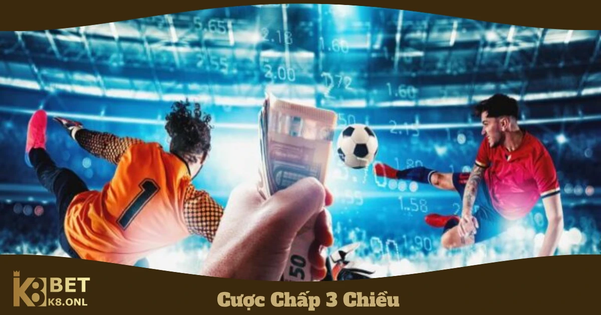 Sự khác biệt giữa cược chấp 3 chiều & cược chấp 2 chiều